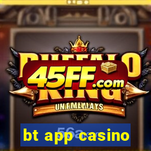 bt app casino